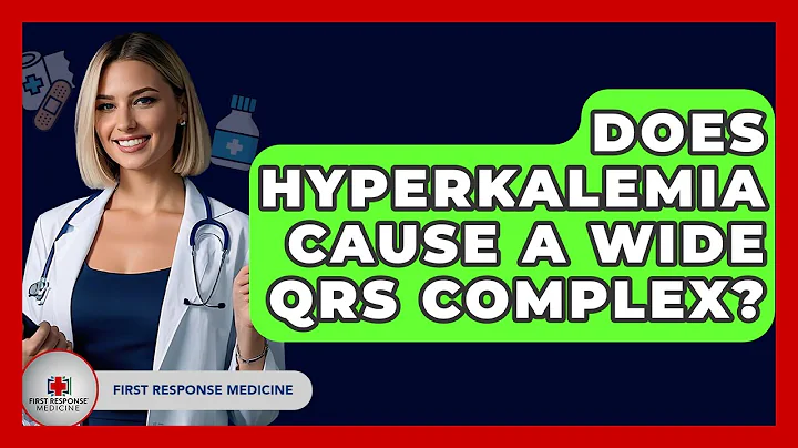 Does Hyperkalemia Cause A Wide QRS Complex? - First Response Medicine
