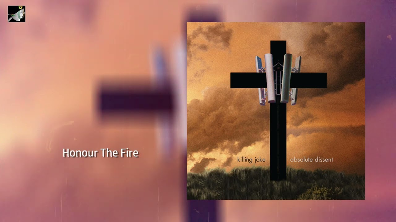 Honour The Fire by Killing Joke