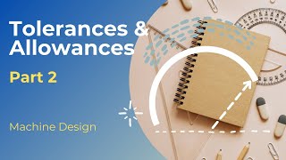 Machine Design - Tolerances & Allowances 2