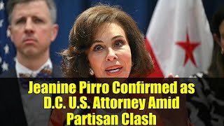 Jeanine Pirro Confirmed As D.c. U.s. Attorney Amid Partisan Clash