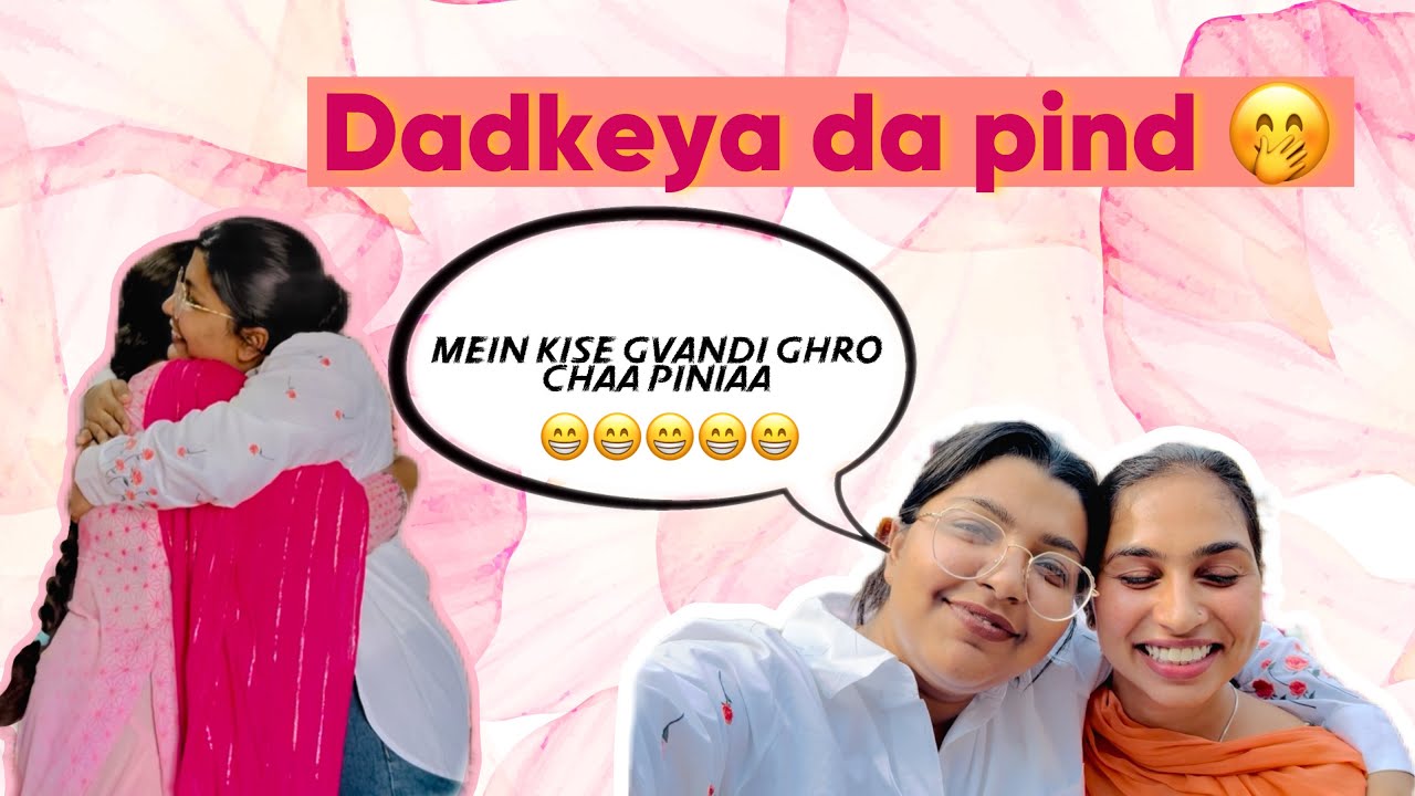 DadKeya De Pind Da Gerha | Ankhila Family | Vlog No 11