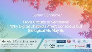 Susan Schneider - From Circuits to Sentience: Why Digital Chatbots Aren’t Conscious but ...