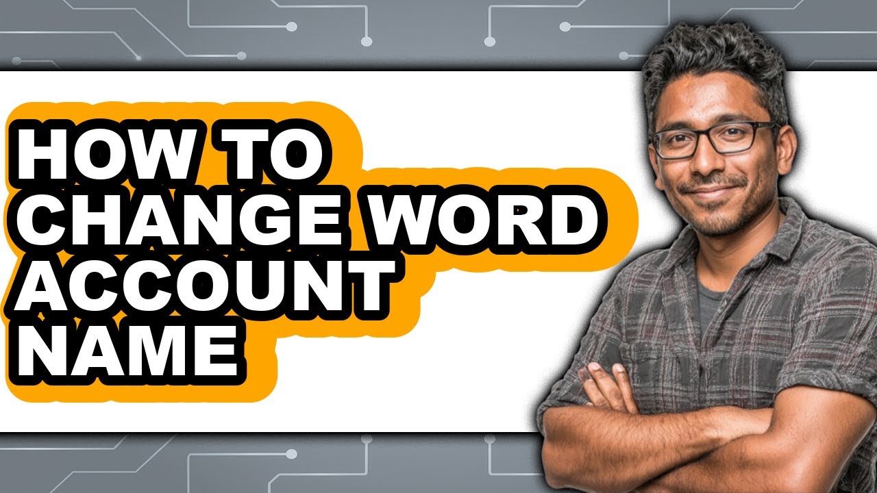 How to Change Word Account Name - Full Guide