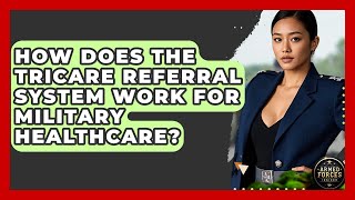 How Does The TRICARE Referral System Work For Military Healthcare? - Armed Forces Insider