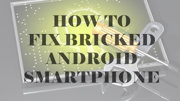 HOW TO FIX A HARD BRICKED ANDROID SMARTPHONE