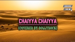 Chaiyya Chaiyya - Heavy Rock Version (Dil Se) | BollyRock | AR Rahman Cover