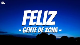 Gente de Zona - Feliz (Letra\Lyrics)