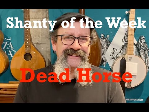 SeÃ¡n Dagher's Shanty of the Week 29 Dead Horse