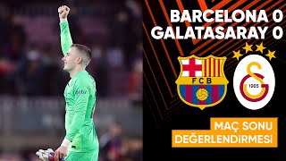 Barcelona 0-0 Galatasaray | UEFA Avrupa Ligi Son 16 Turu Maç Sonu Değerlendirmesi
