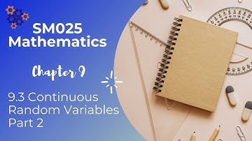 SM025 Mathematics. 9.3 Continuous Random Variables Part 2