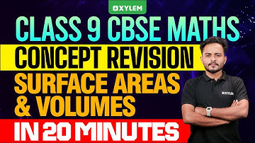 Class 9 CBSE Maths | Concept Revision - Surface Areas and Volumes In 20 Minutes |Xylem Class 9 CBSE
