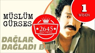 Müslüm Gürses - Dağlar Dağladı Beni Resimi