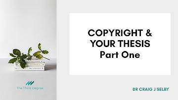 "Copyright and Your Thesis" Part One