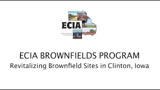 ECIA Brownfields & RLF Program - Revitalizing Brownfields Sites in Clinton IA