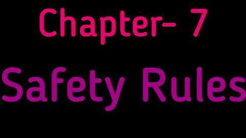 Ch-7 "Safety Rules"