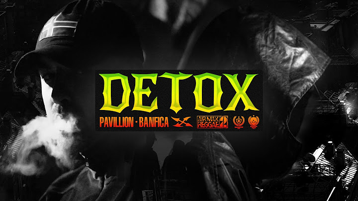 PAVILLION X BANFICA - DETOX (OFFICIAL VIDEO)