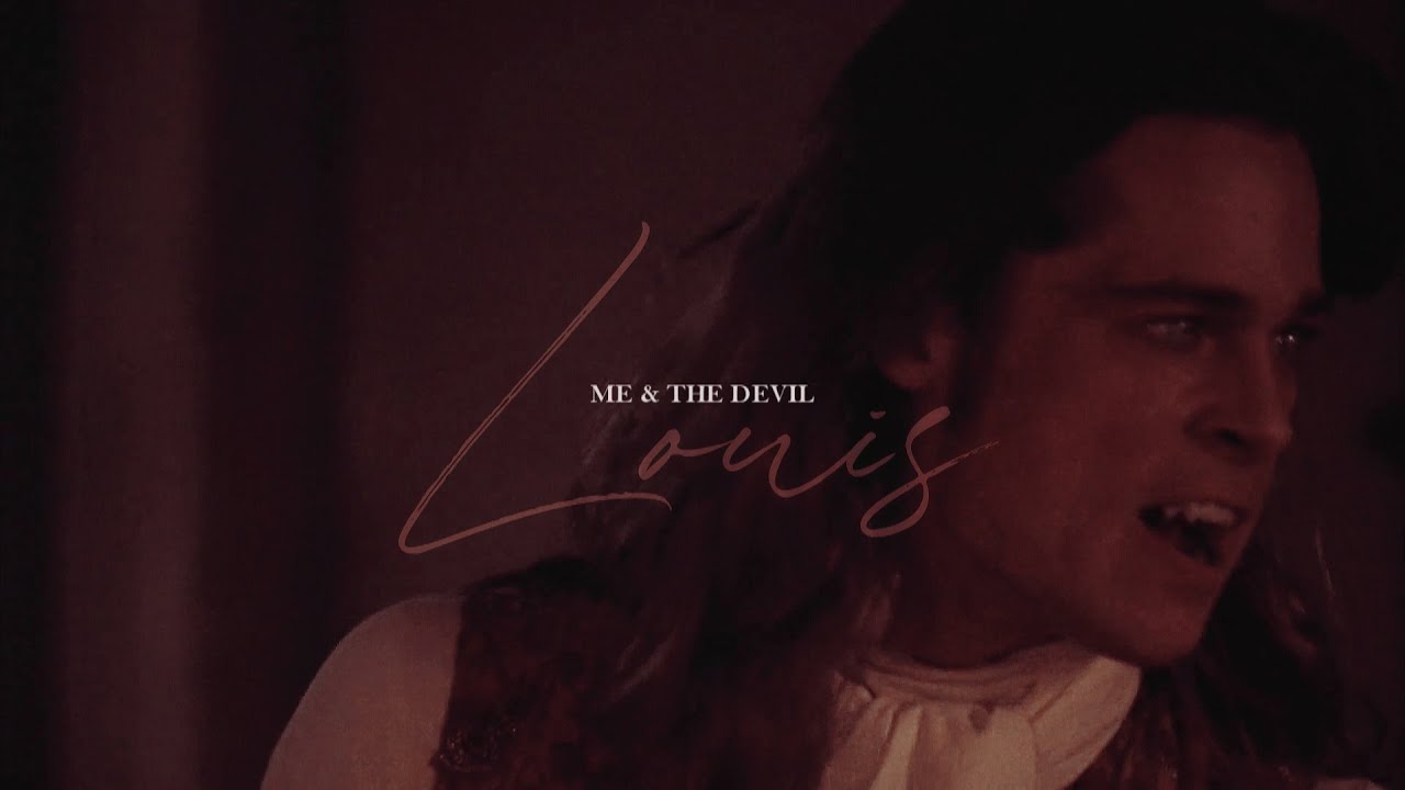 луи ; me & the devil [ интервью с вампиром ]