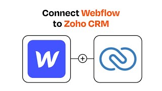 How to connect Webflow to Zoho CRM - Easy Integration