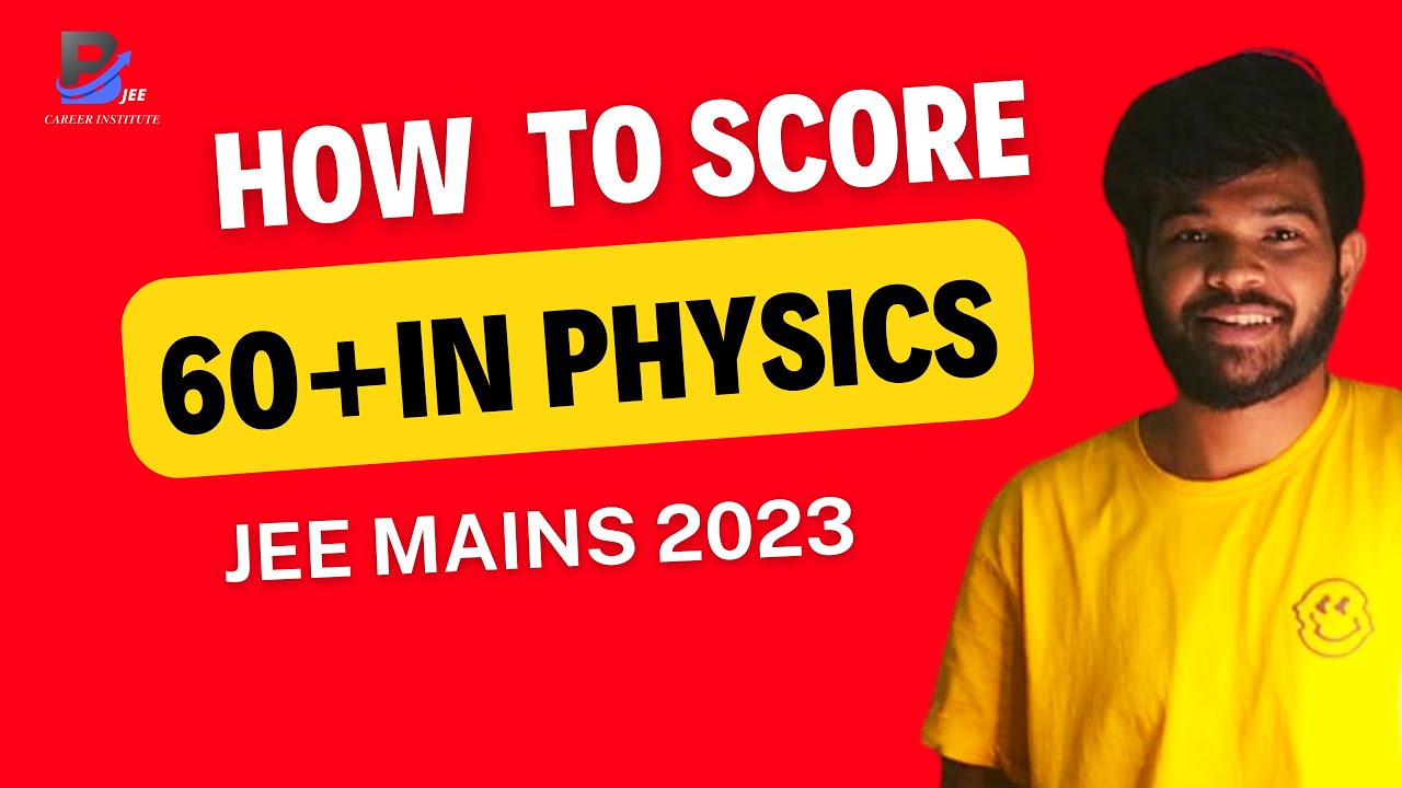 How to Score 60+ in Physics JEE Mains April Attempt | Strategy | JEE ...