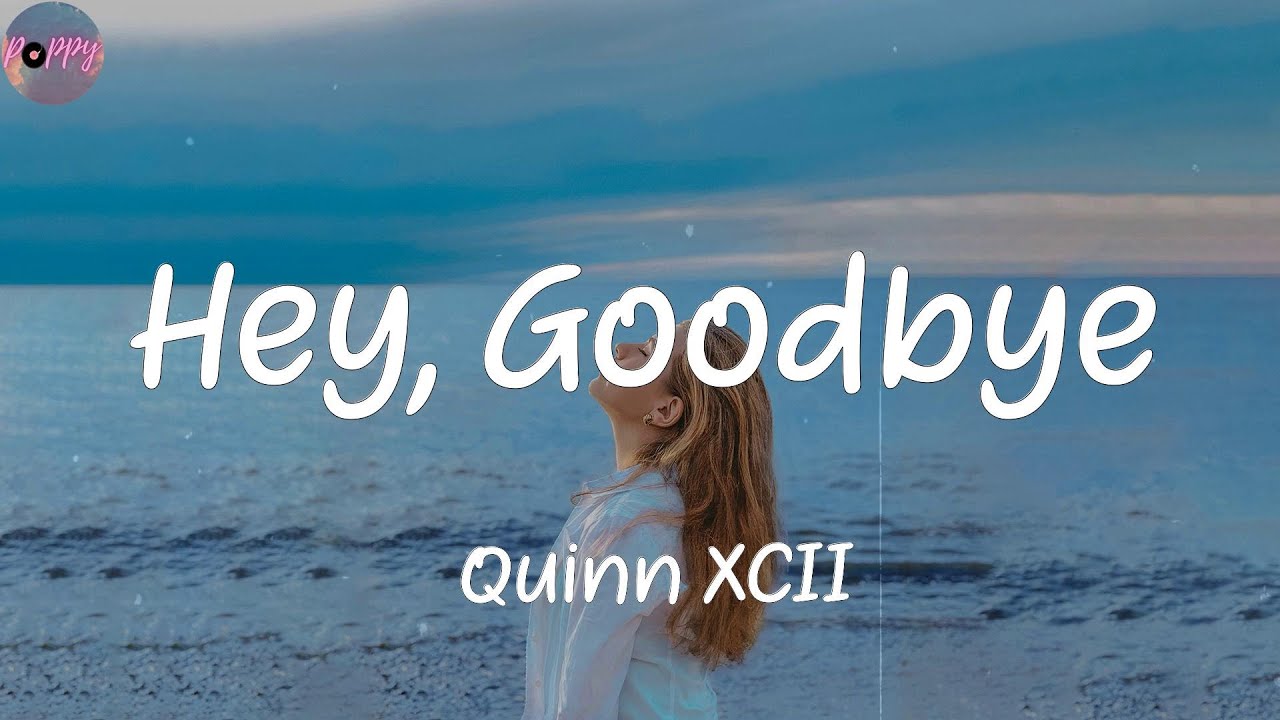 Hey, Goodbye Quinn XCII (Lyrics) YouTube