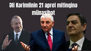 Təcili Əli Kərimlinin 21 Aprel Mitinqi Və Ictimaiyyətin Münasibəti