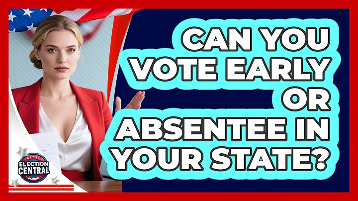 Can You Vote Early Or Absentee In Your State? - Election Central Channel