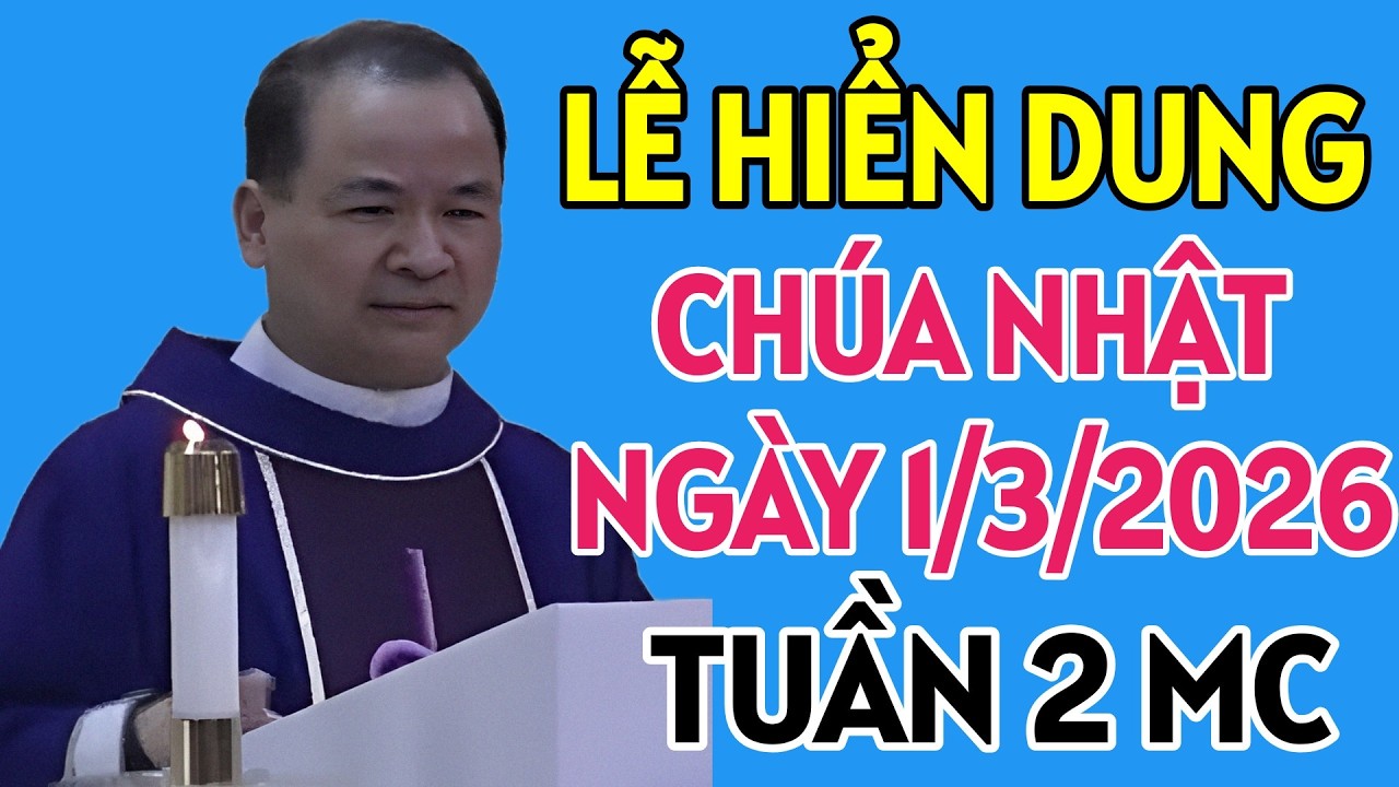 LỄ HIỂN DUNG - CHÚA BIẾN HÌNH . CHÚA NHẬT 2 MÙA CHAY . BÀI GIẢNG HAY CỦA CHA PHẠM TĨNH