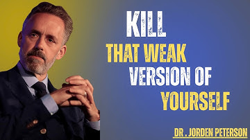 KILL That Weak Version of Yourself and Unleash Your TRUE Potential | Jordan Peterson Speech.
