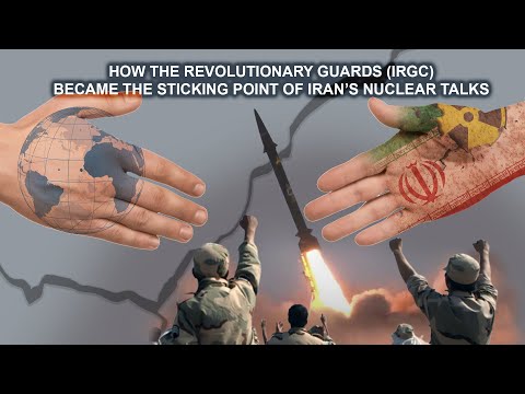 How the Revolutionary Guards (IRGC) became the sticking point of Iran’s nuclear talks