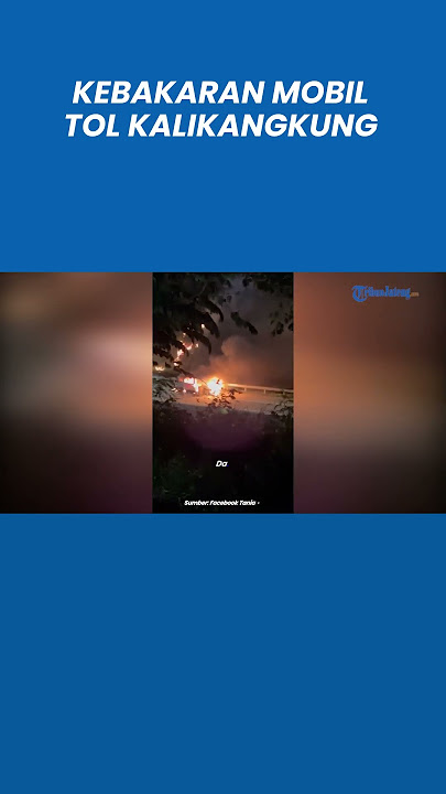 Detik-detik Kebakaran Mobil di Gerbang Tol Kalikangkung Gegerkan Warga