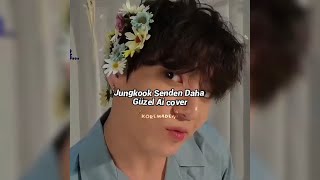 Jungkook Senden Daha Güzel Ai cover Resimi