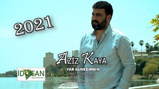 AZİZ KAYA YAR GÜNEŞİMSİN 2021 YENİ KLİP