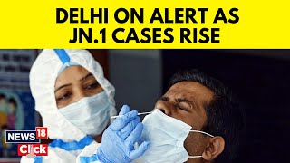 JN.1 Covid | National Capital On High Alert As First JN.1 Covid Case Reported | Covid 19 | N18V
