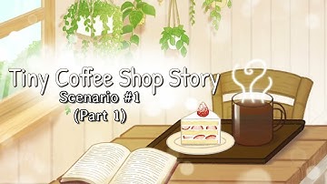 SCENARIO #1 - Tiny Coffee Shop -  (PART 1) #tinycoffeeshopstory #gaming #simulator #cafe