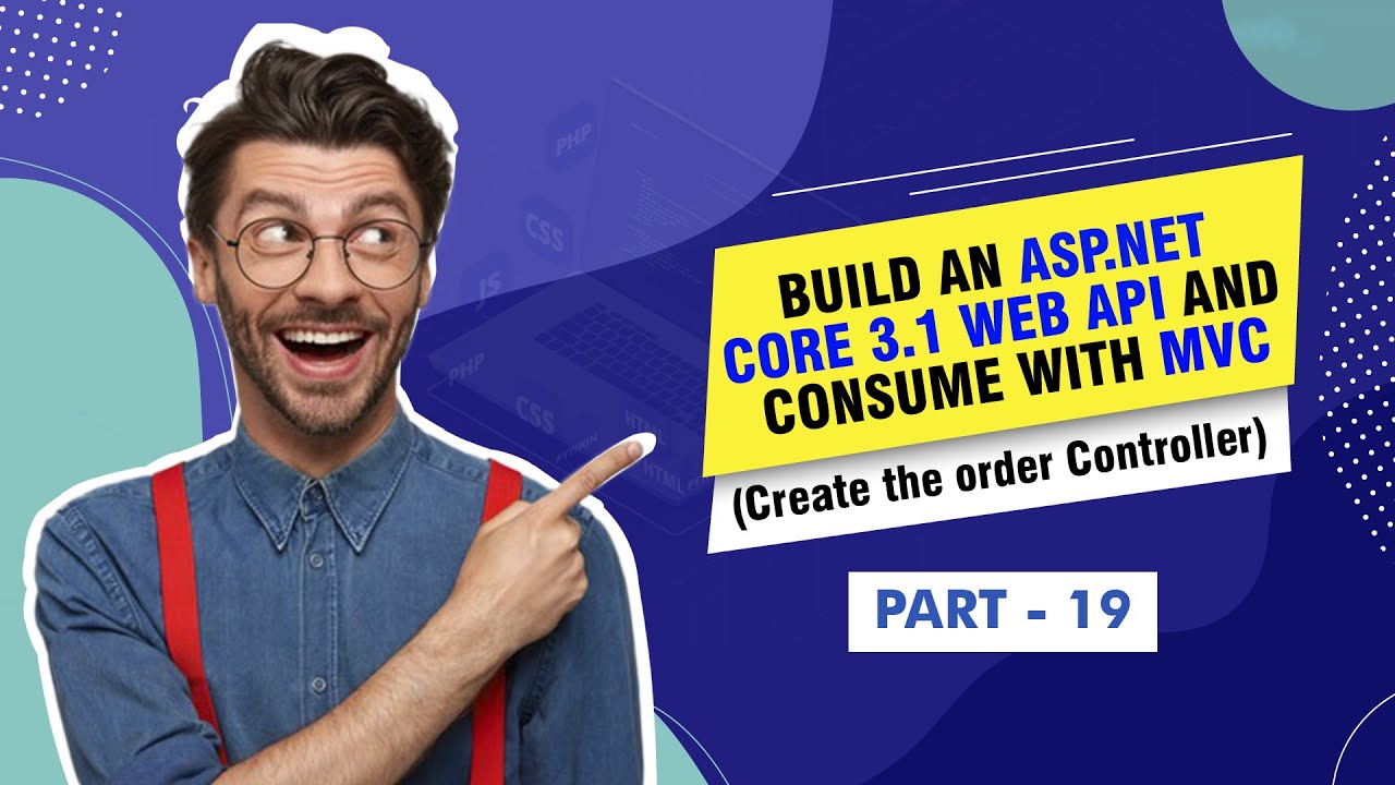 Build an ASP.NET Core 3.1 Web API and MVC (Create the Order Controller) - [Part 19]