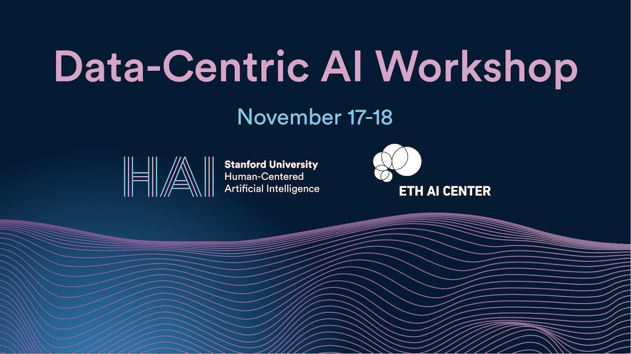 Stanford HAI Data-Centric AI Virtual Workshop - Day 1