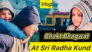 Bhakt Bhagwat at Sri Radha Kund, Govardhan | VLOG| Bhagwat prabhu ko Kya Chahiye ?