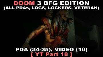 DOOM 3 BFG Edition Walkthrough part 18 ( All PDAs, All Logs, All Lockers, Veteran, No commentary ✔ )
