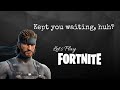 Kept you waiting, huh? - Let's Play Fortnite