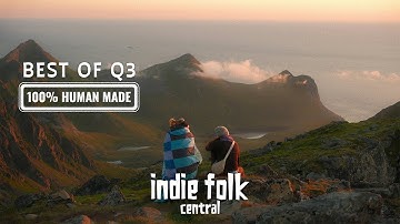 Best New Indie Folk Songs (July-Sept 2025 • Part 1 • No AI)