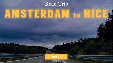 4K Relaxing Drive Across Belgium to France | Amsterdam → Nice Road Trip (Part 2)