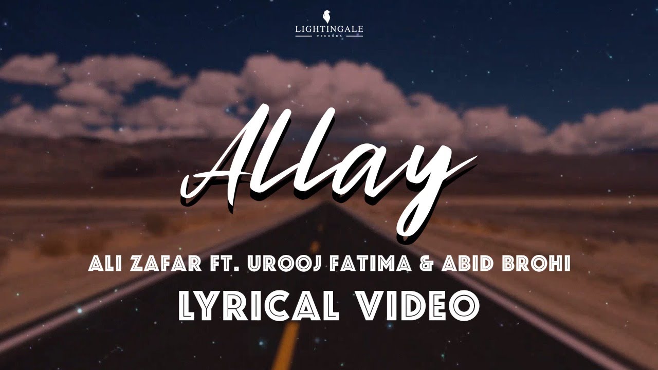 Allay Lyrical Video  Ali Zafar ft Urooj Fatima  Abid Brohi  Lightingale Records