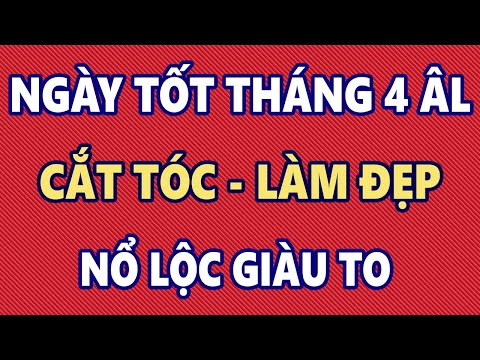 Video Xem Ngày CẮT TÓC-LÀM ĐẸP Tháng 4 Âm Lịch Năm 2022 Làm... - youtube