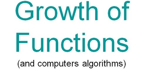 growth of functions for measuring complexity of algorithms