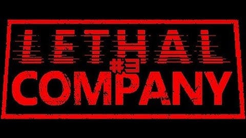 Lethal Company with Friends | Part 3