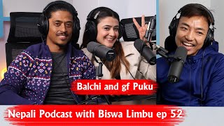 Balchi Dhurbe with his gf Pujan!! Nepali Podcast with Biswa Limbu ep 55