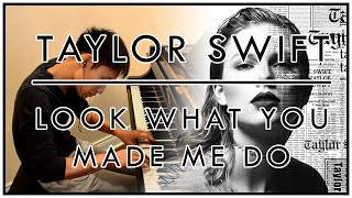 Taylor Swift - Look What You Made Me Do (Piano Cover)