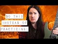 DON'T PRACTICE! THIS is How To Learn Guitar!
