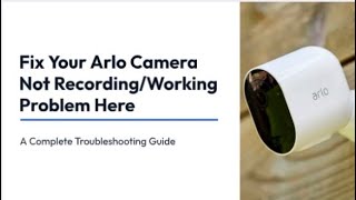 Fix Your Arlo Camera Not Recording or Working Problem Here