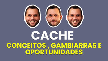 Cache em aplicações: conceitos, gambiarras e oportunidades